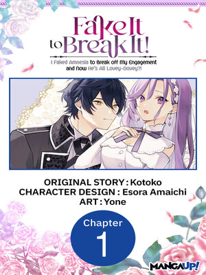 cover image of Fake It to Break It! I Faked Amnesia to Break off My Engagement and Now He's All Lovey-Dovey?! Chapter 1
